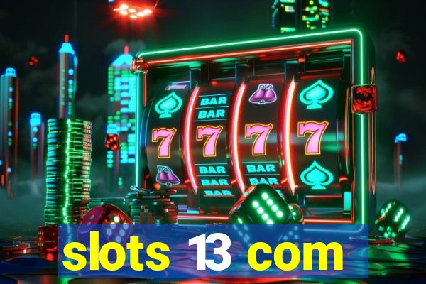 slots 13 com